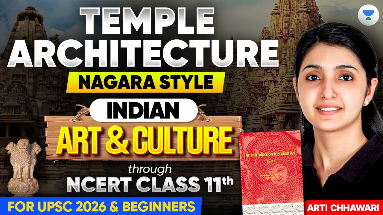 Temple Architecture (NAGARA STYLE) | Indian Art & Culture NCERT Class 11 for UPSC | Arti Chhawari
