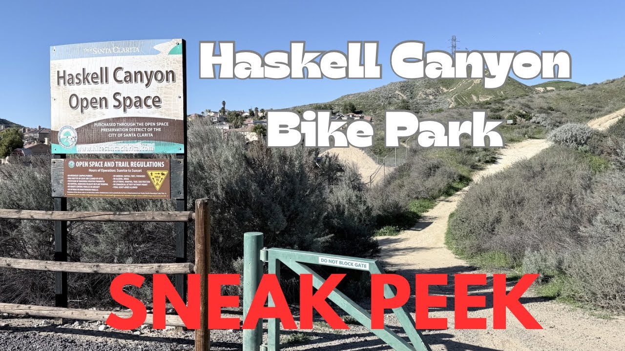 New Haskell Canyon Bike Park in Santa Clarita SNEAK PEEK