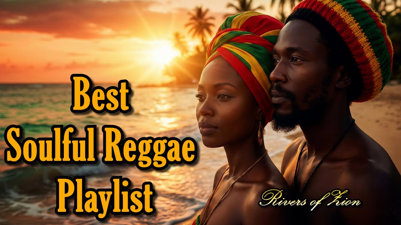 Soulful Reggae Vibes — Warm Roots & Positive Energy Mix | Rivers of Zion
