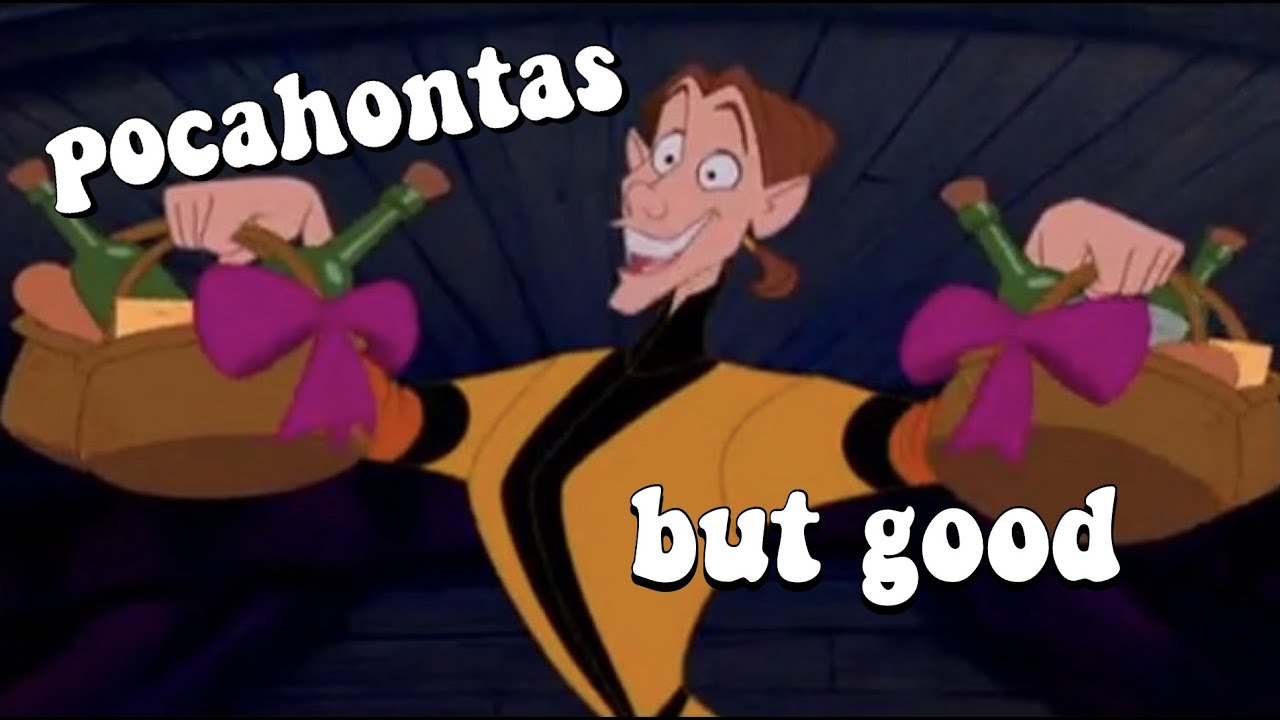 Pocahontas but only when Wiggins is on screen