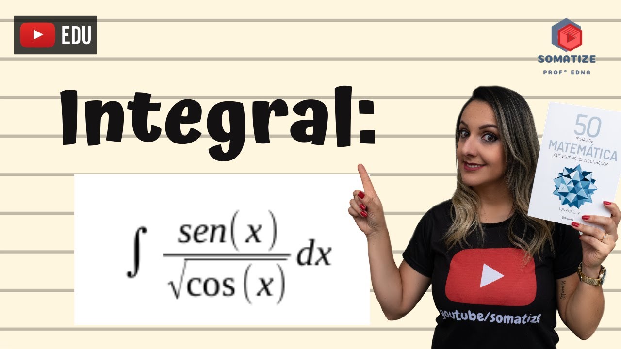 Integral por Trigonométrica por Substituição - Somatize - Professora Edna