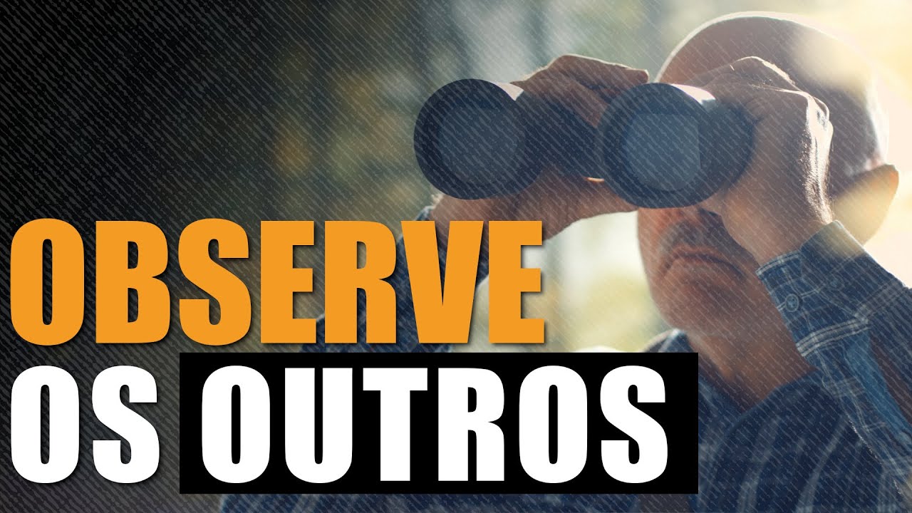 OBSERVE OS OUTROS E PROSPERE (Conselho Bíblico)