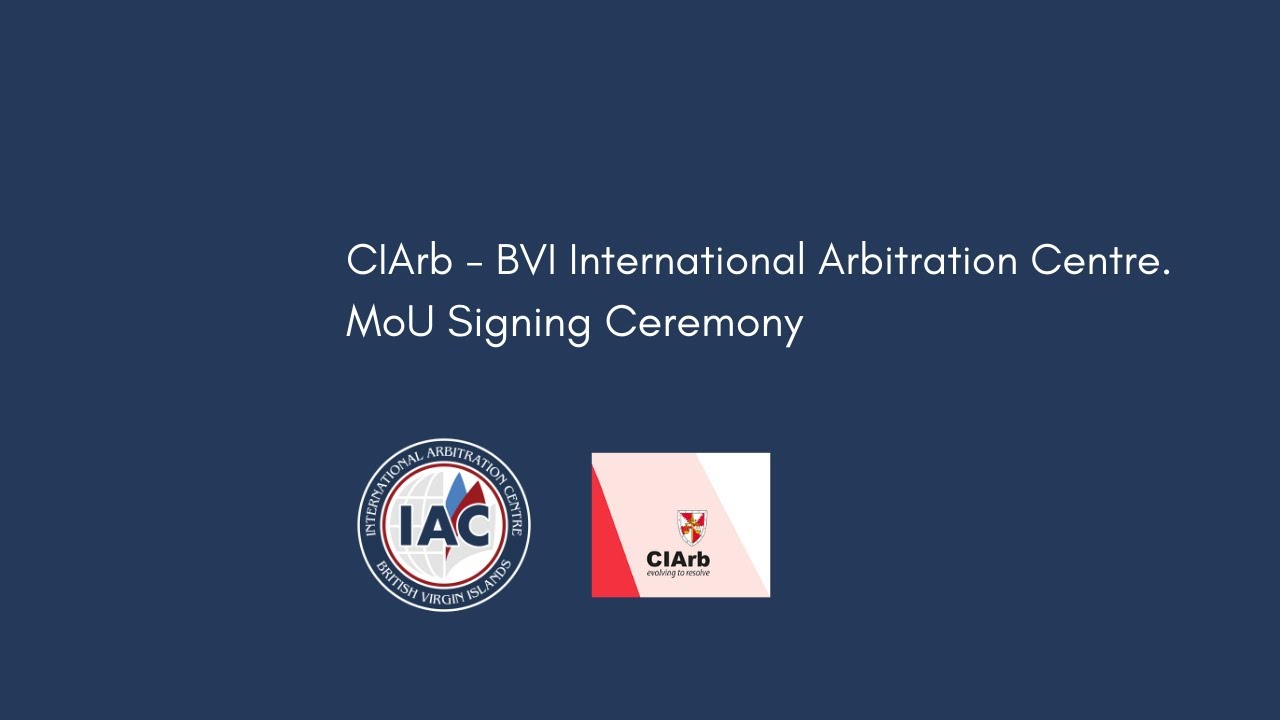 CIArb - BVI International Arbitration Centre. MoU Signing Ceremony