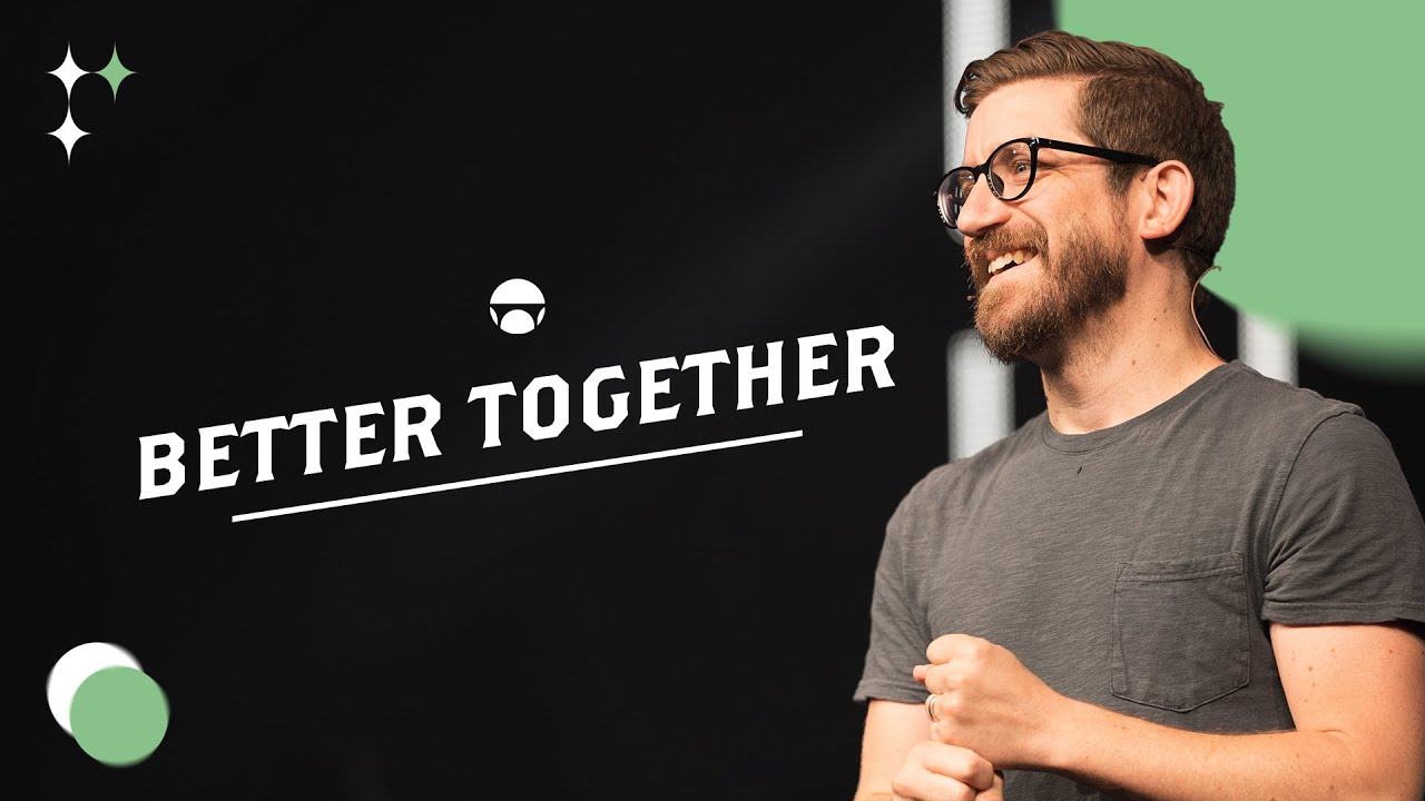 A Sermon on Community – Better Together | The Bridge Church