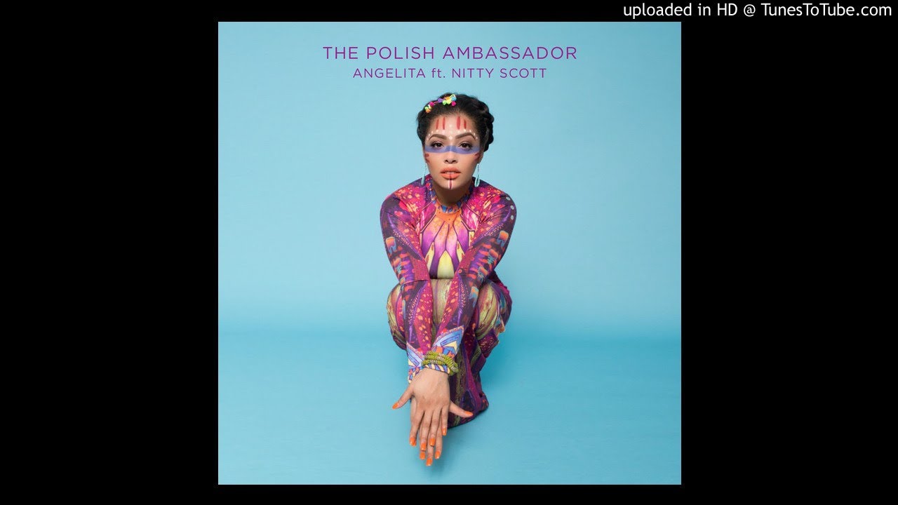 The Polish Ambassador - Angelita Ft. Nitty Scott & Ryan Herr