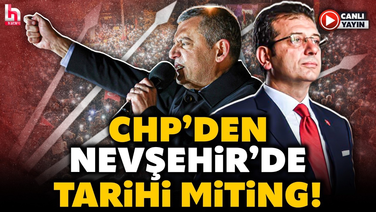 CHP'den Nevşehir'de Tarihi Miting! Mahşeri Kalabalık Ekrem İmamoğlu İ&ccedil;in Meydanlarda (11 Nisan 2026)