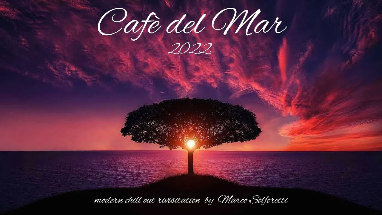 Musica per Hotel di lusso e ristoranti eleganti - Cafè del Mar 2022 rivisited