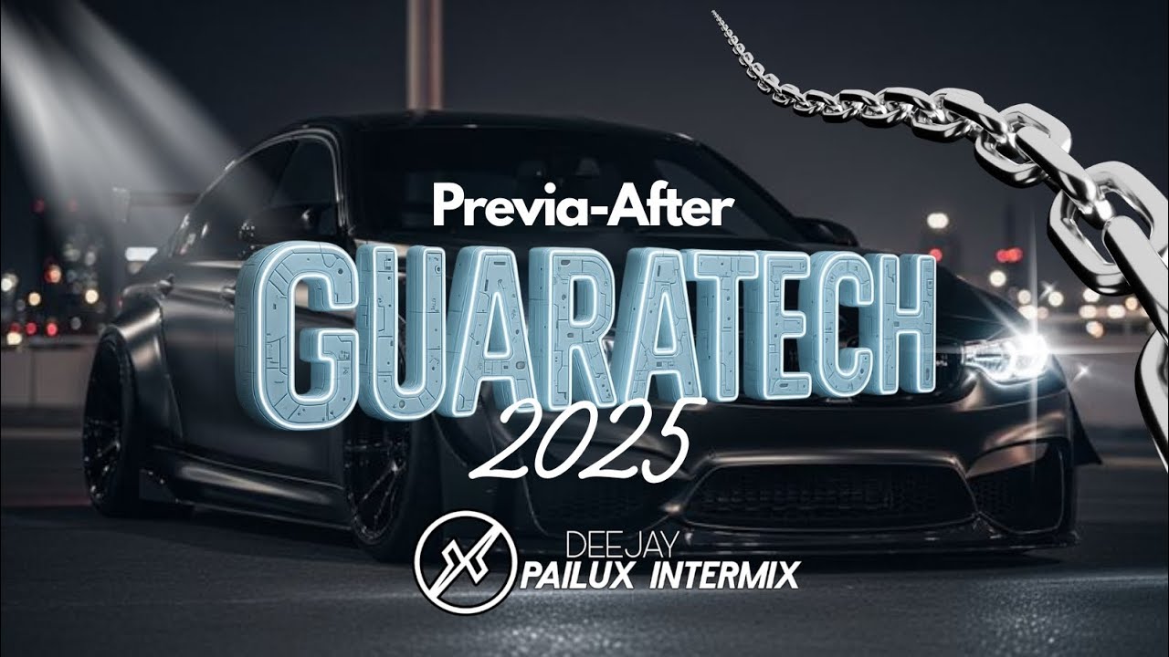 PREVIA - AFTER | GUARATECH 2025 | DJ PAILUX INTERMIX 🔥🎧