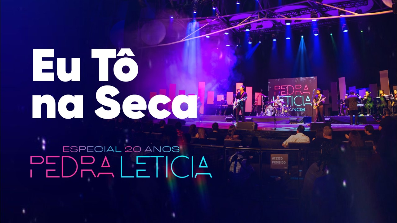Eu Tô na Seca - Especial de Vinte Anos - Pedra Letícia