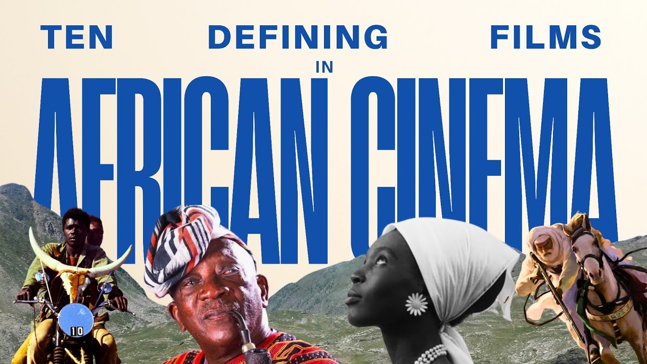 TEN DEFINING FILMS IN AFRICAN CINEMA