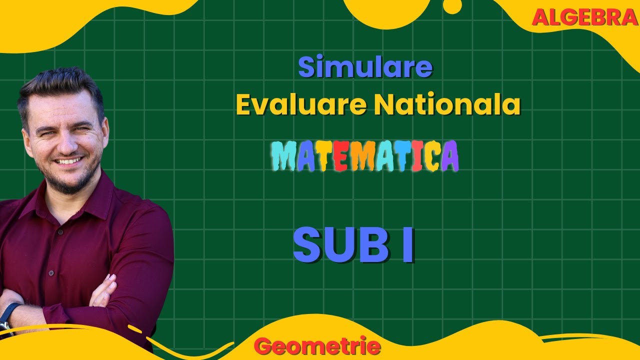 Simulare Evaluare Nationala 2025 - SUB I - Rezolvare