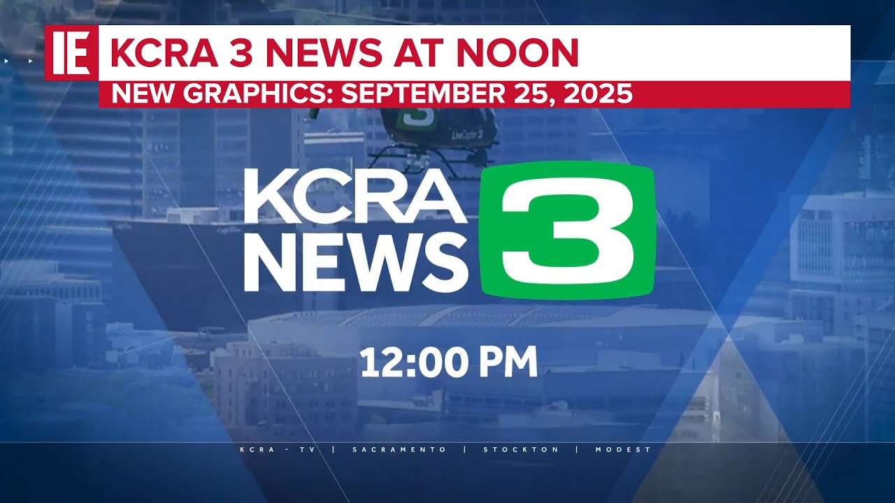 KCRA 3 News at Noon - [New Graphics] Open: September 25, 2025