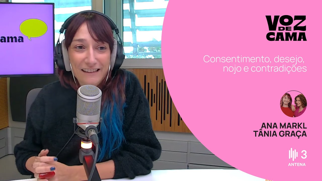 Consentimento, desejo, nojo e contradições  | Voz de Cama | Antena 3