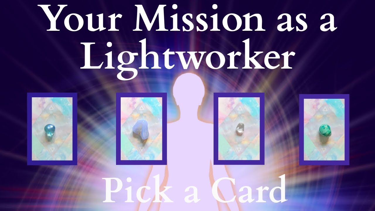Your Mission as a Lightworker.  Pick a Card Psychic Tarot Reading
