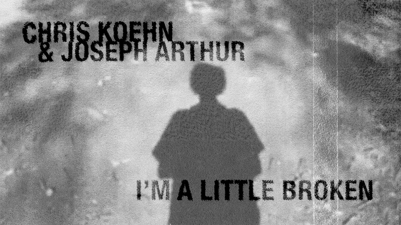I´m A Little Broken / Chris Koehn feat. Joseph Arthur ( Official Video )