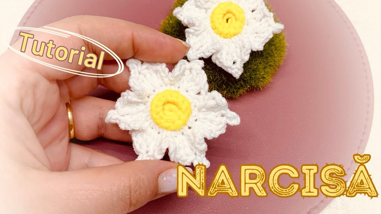 8. Narcisă croşetată. Tutorial pas cu pas