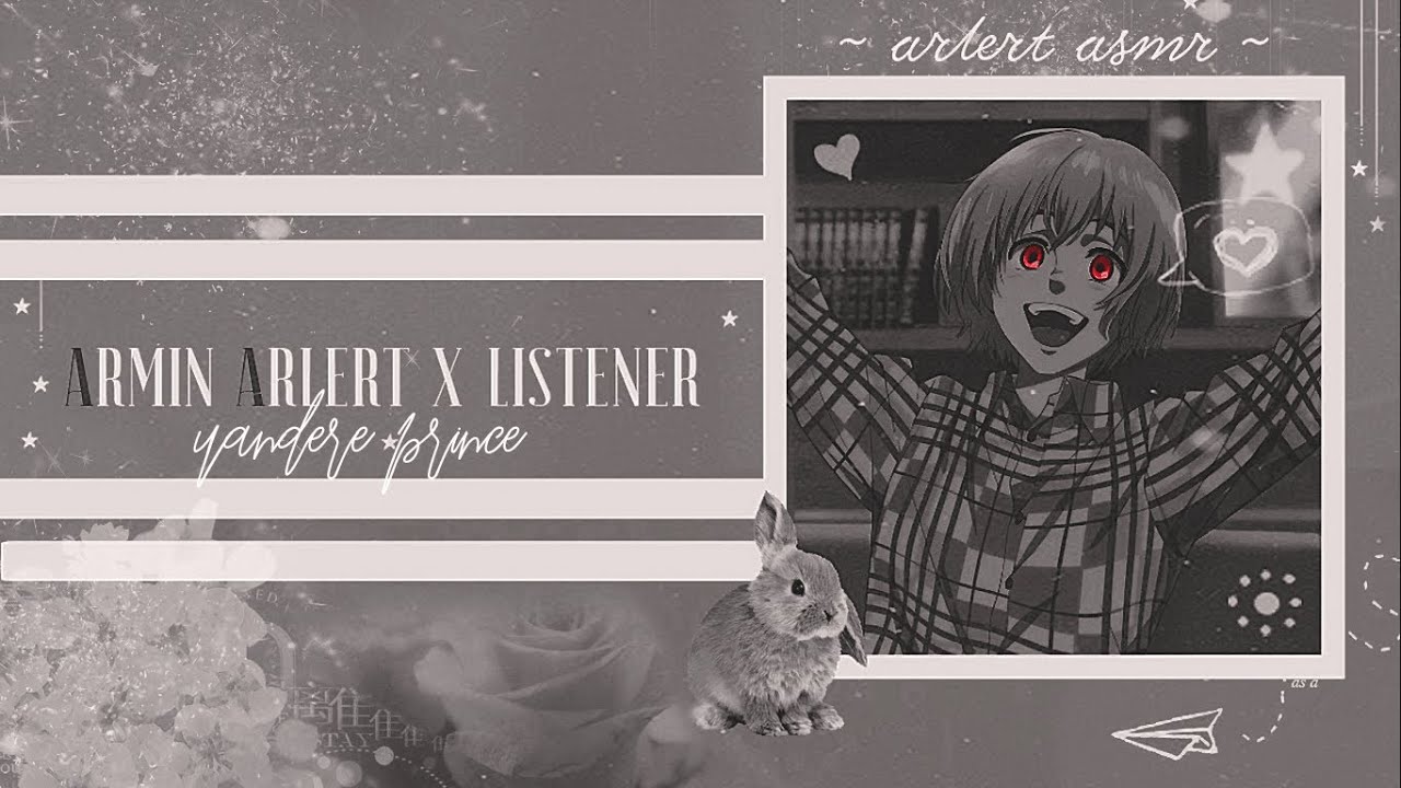 АРМИН АРЛЕРТ ПРИНЦ ЯНДЕРЕ X СЛУШАТЕЛЬ АСМР ч.3 tw громкие звуки [m4f]| armin yandere asmr anime
