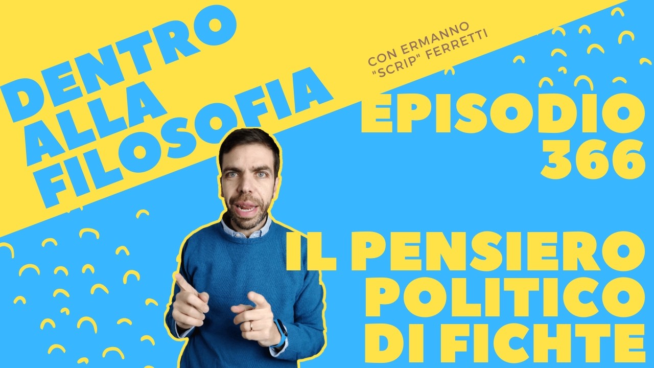 Il pensiero politico di Fichte [Dentro alla filosofia, episodio 366]