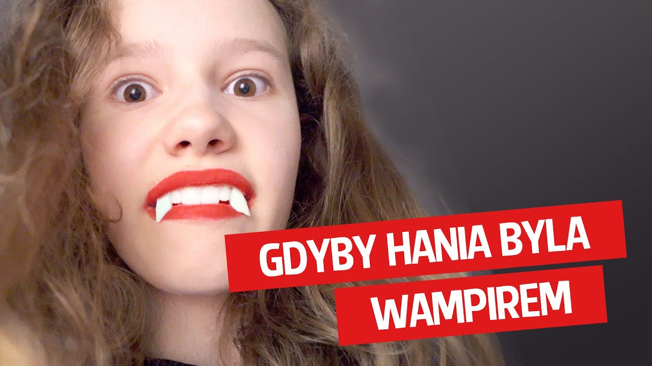 Gdyby Hania była wampirem