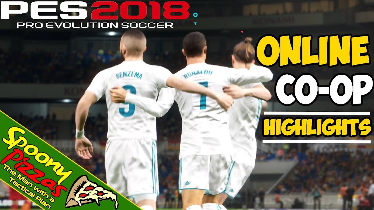 PES 2018 | Online CO-OP Highlights! [SpoonyPizzas]