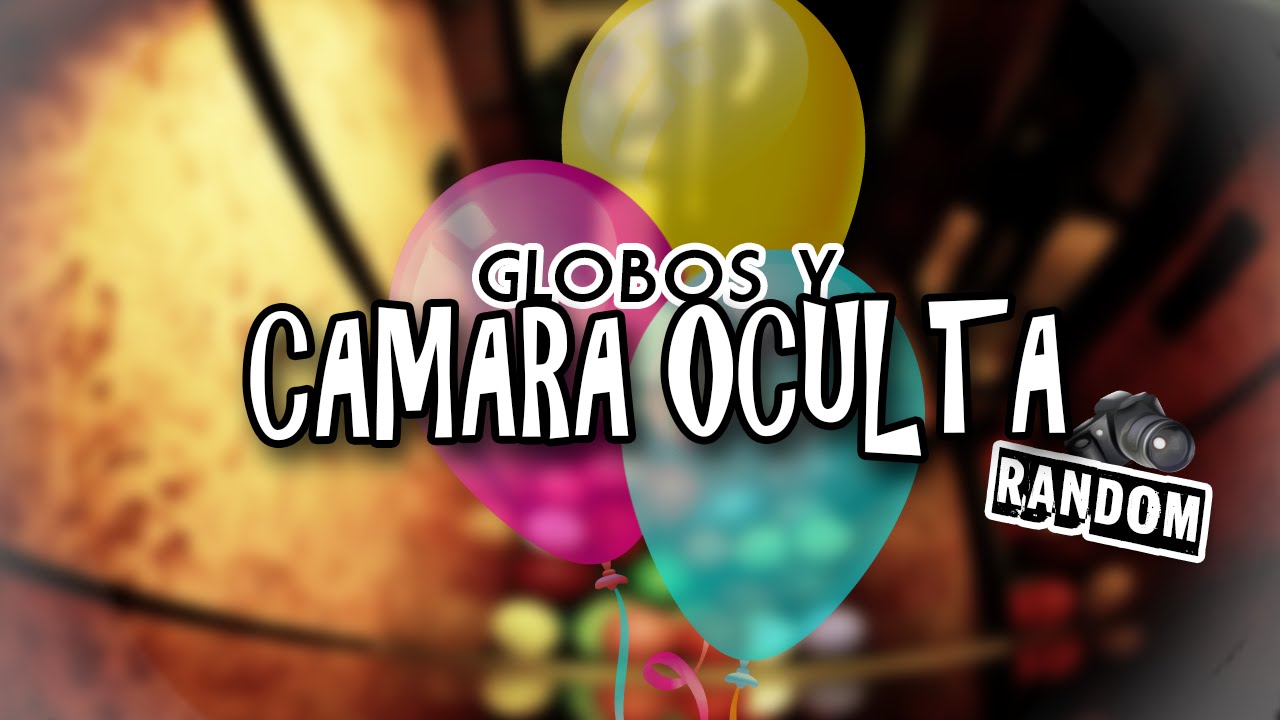 CAMARA OCULTA EN ASCENSOR Y GLOBOS RANDOM
