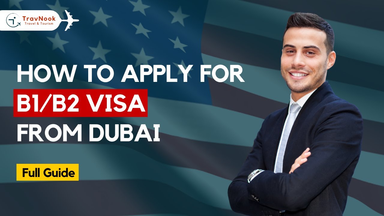 How to Apply for B1B2 Visa from Dubai