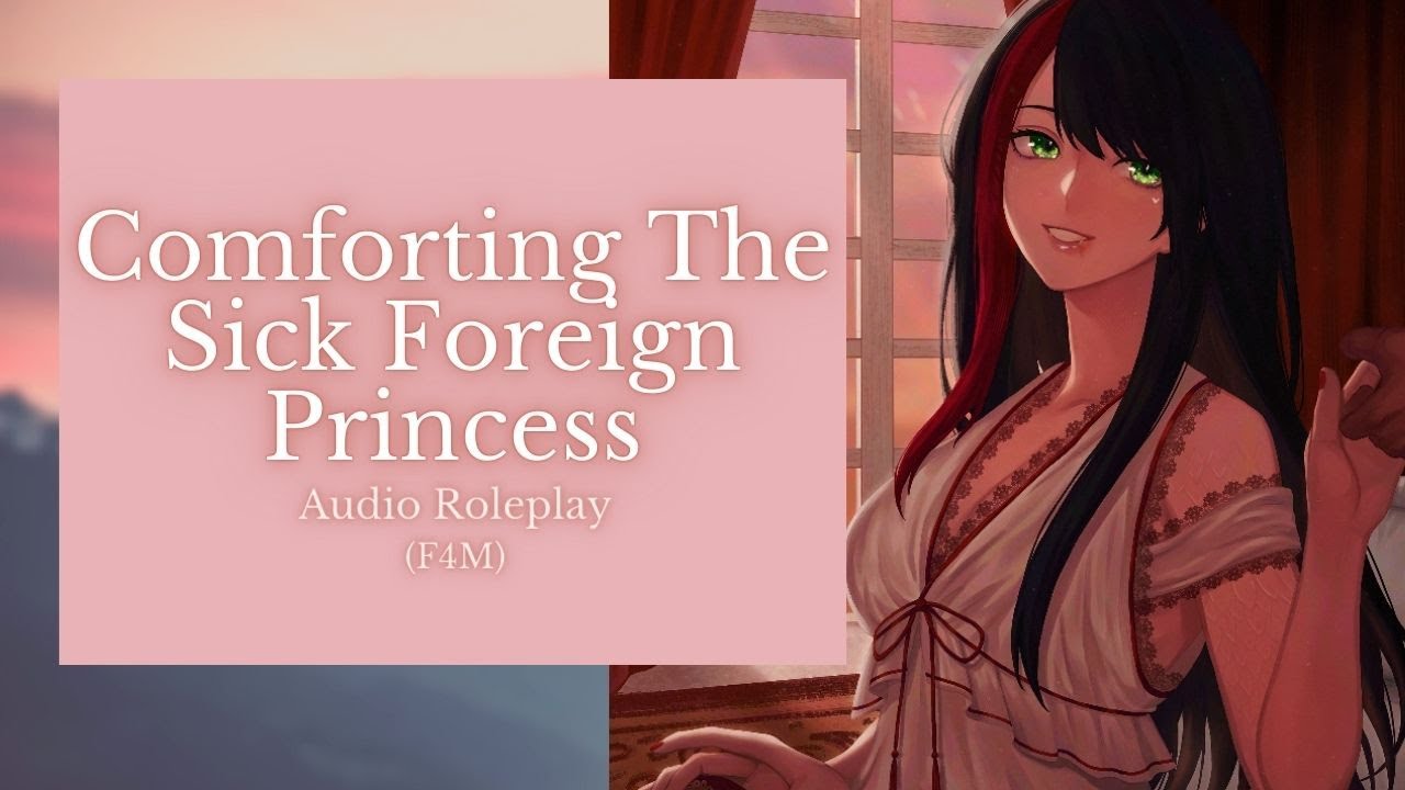 Comforting The Sick Princess | Foreign Princess Series P3 | Audio Roleplay [F4M]