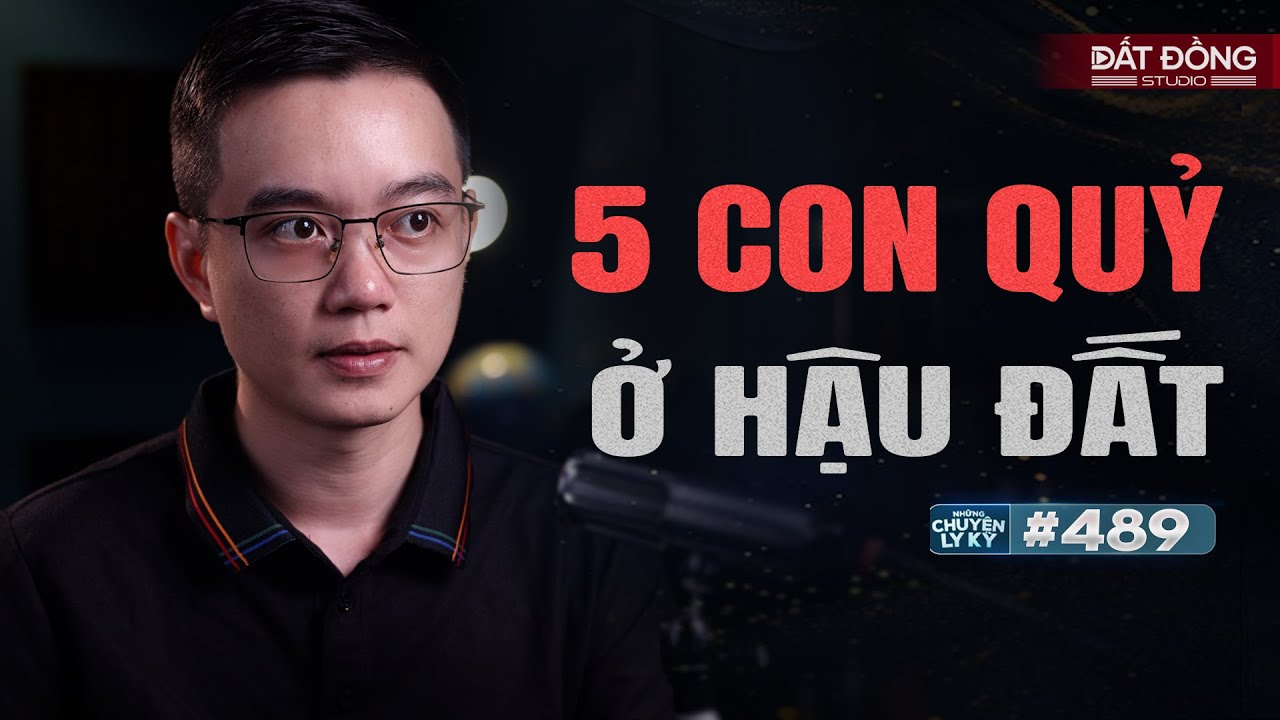 NĂM CON QUỶ Ở HẬU ĐẤT - Chuyện tâm linh Nguyễn Huy kể #489