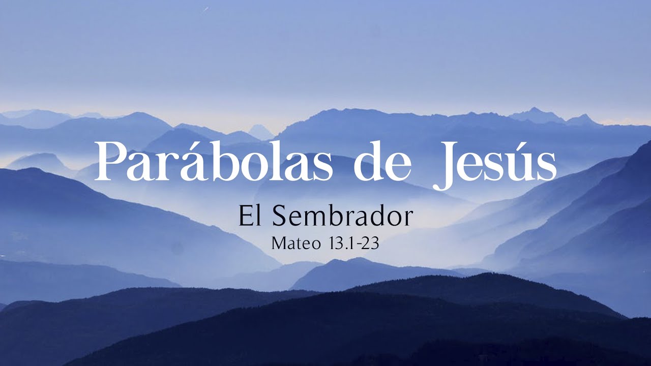 El Sembrador - Mateo 13.1-23
