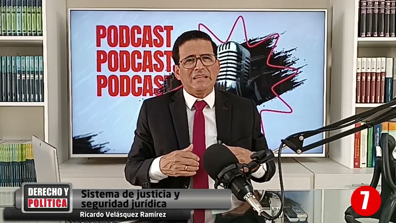 Podcast Derecho y Política No 7: Sistema de justicia y seguridad jurídica.