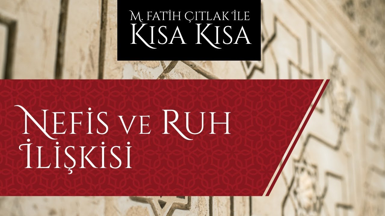 M. Fatih Çıtlak - Nefis ve ruh ilişkisi