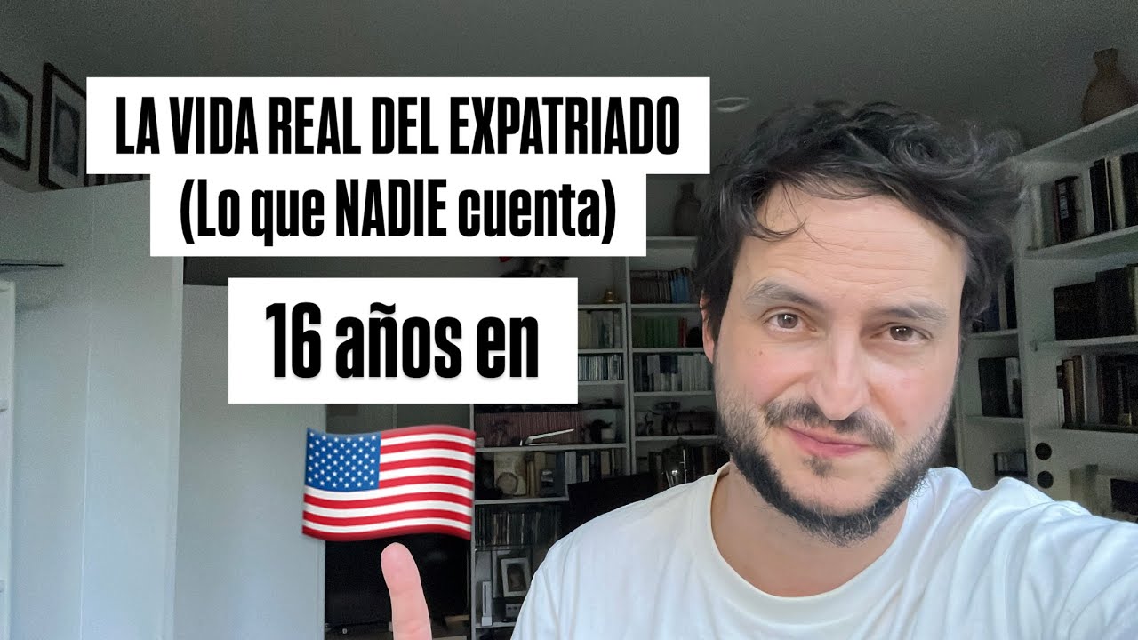 LA VIDA DEL EXPATRIADO (lo que NADIE cuenta) 16 AÑOS EN EEUU