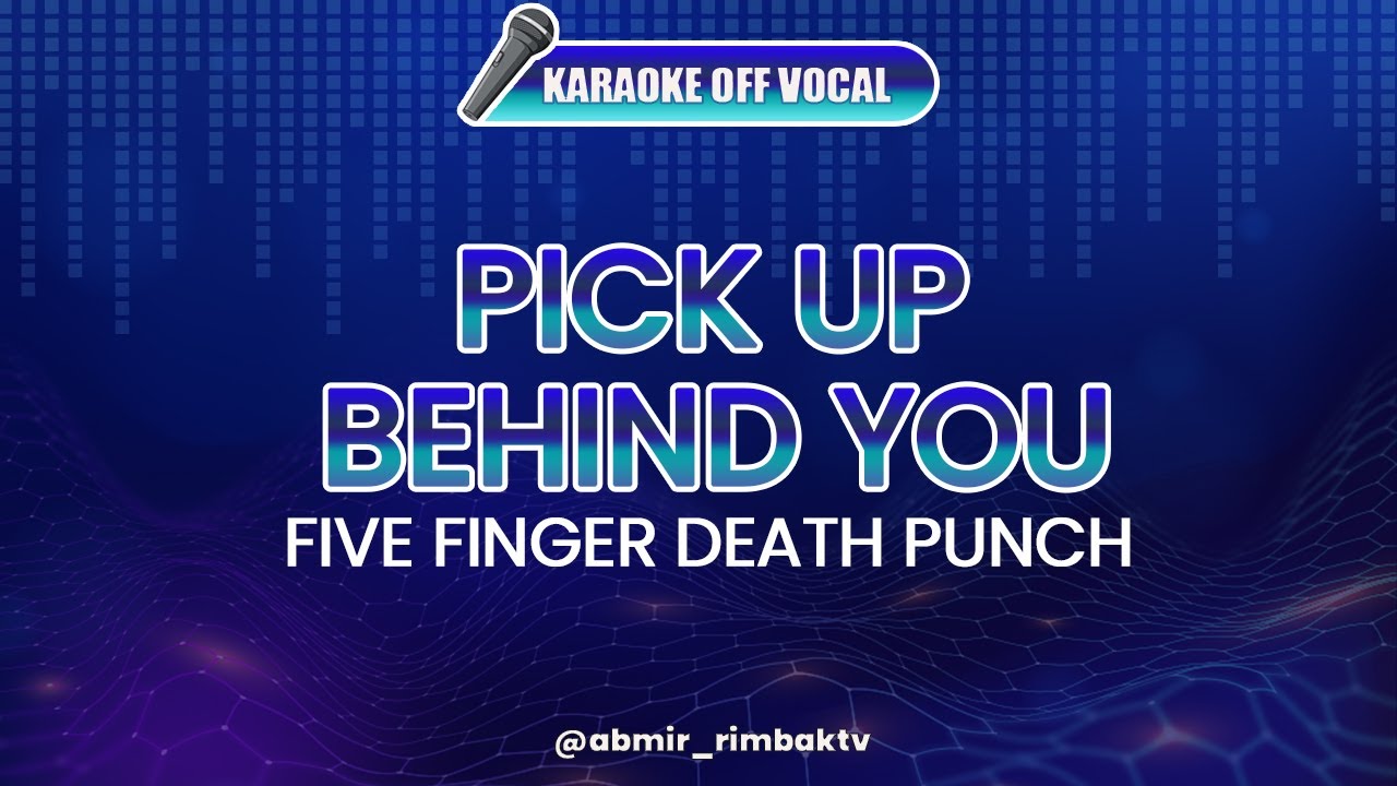 Pick Up Behind You - Five Finger Death Punch [KARAOKE] (OFF VOCAL)