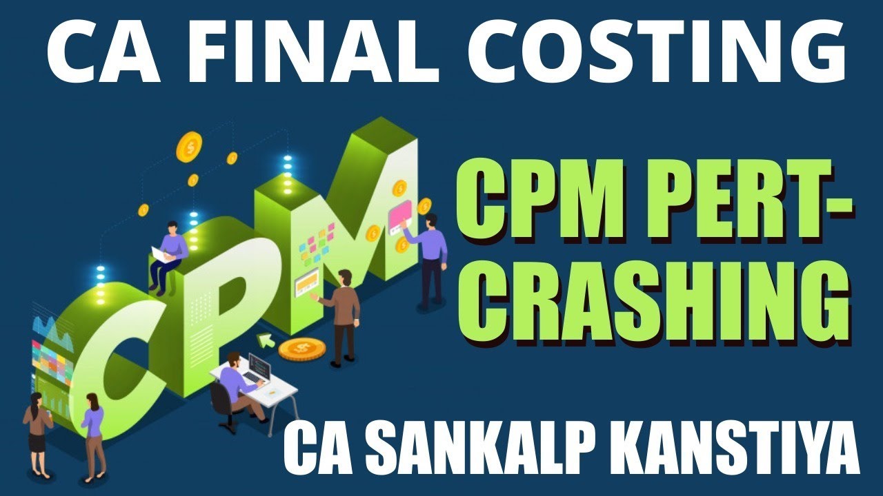 CA FINAL CPM PERT CRASHING COSTING OR AMA by CA SANKALP KANSTIYA