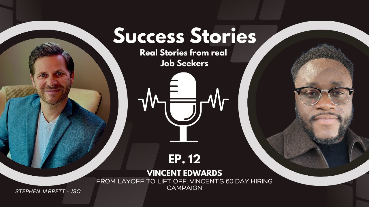 Success Stories Ep 12 Vincent Edwards | From Layoff To Lift Off, Vincent’s 60 Day Hiring Campaign