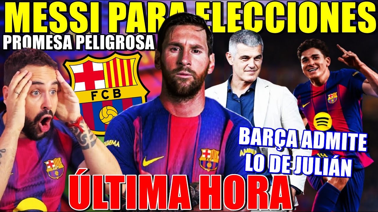 🚨LEO MESSI para GANAR las ELECCIONES del BAR&Ccedil;A - El BAR&Ccedil;A ADMITE que le GUSTA JULI&Aacute;N &Aacute;LVAREZ
