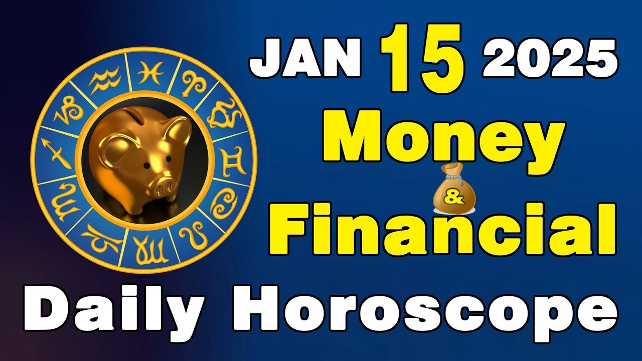 Daily Financial Horoscope: January 15, 2025 – Zodiac Insights for Your Wealth! 