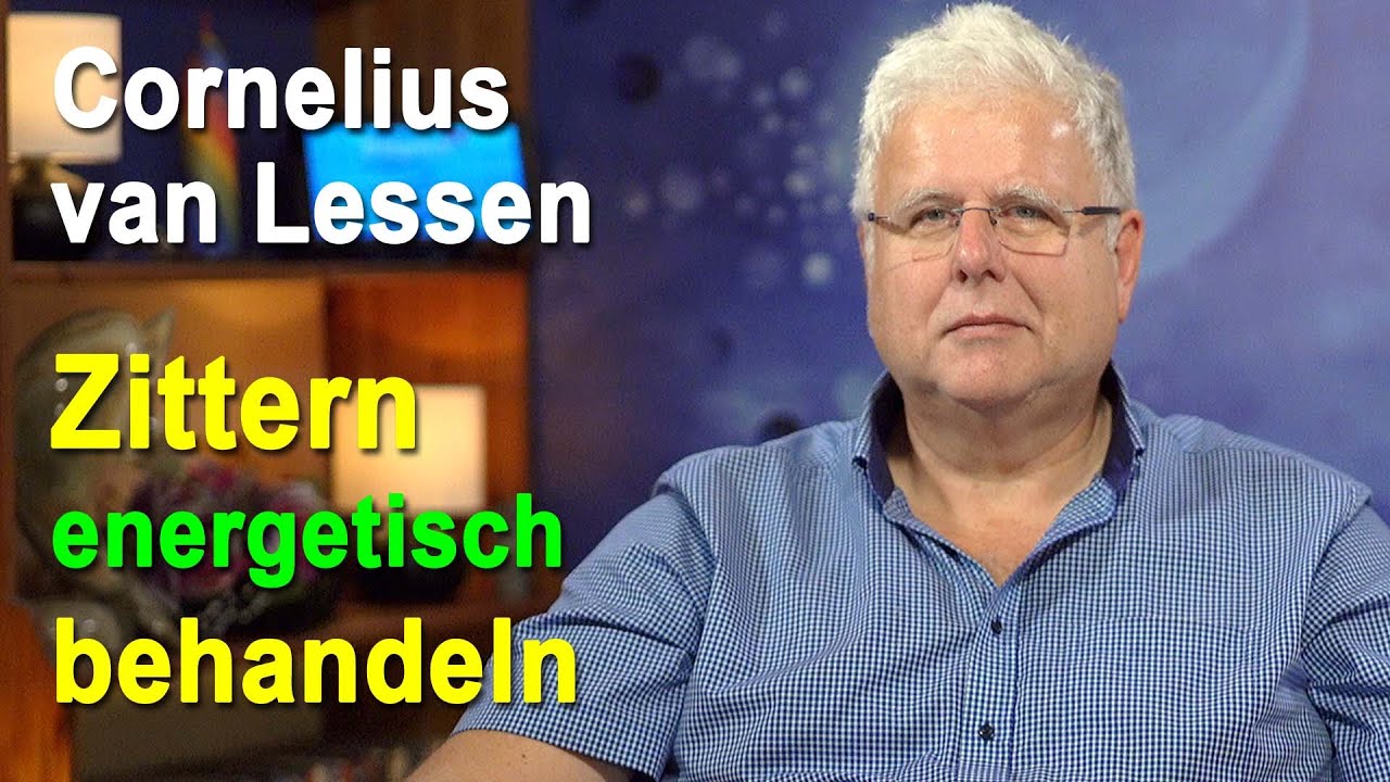 Zittern energetisch behandeln | Cornelius van Lessen