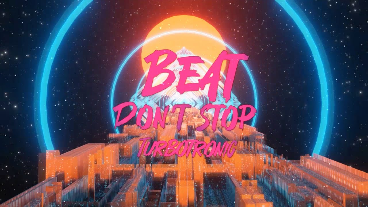 Turbotronic - Beat Don't Stop [Official Video Lyrics]