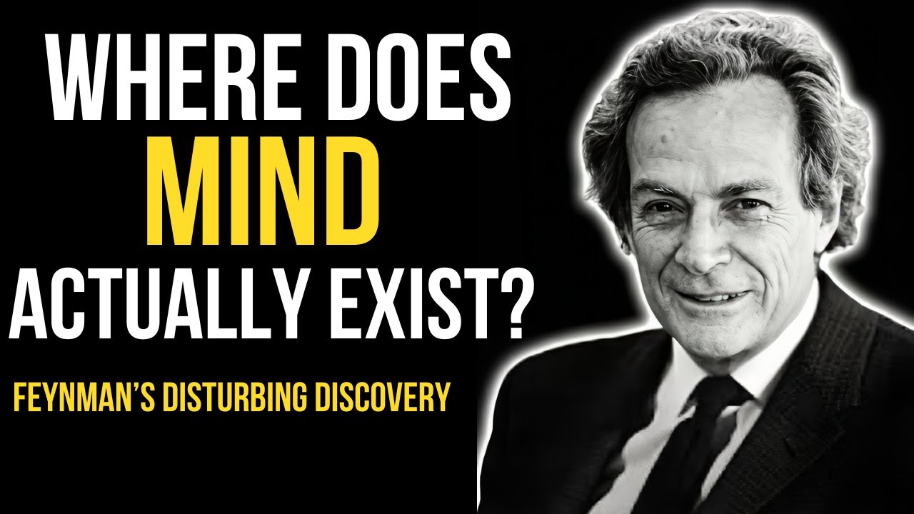 Where Does Your MIND Actually Exist?''   — Feynman's Disturbing Discovery