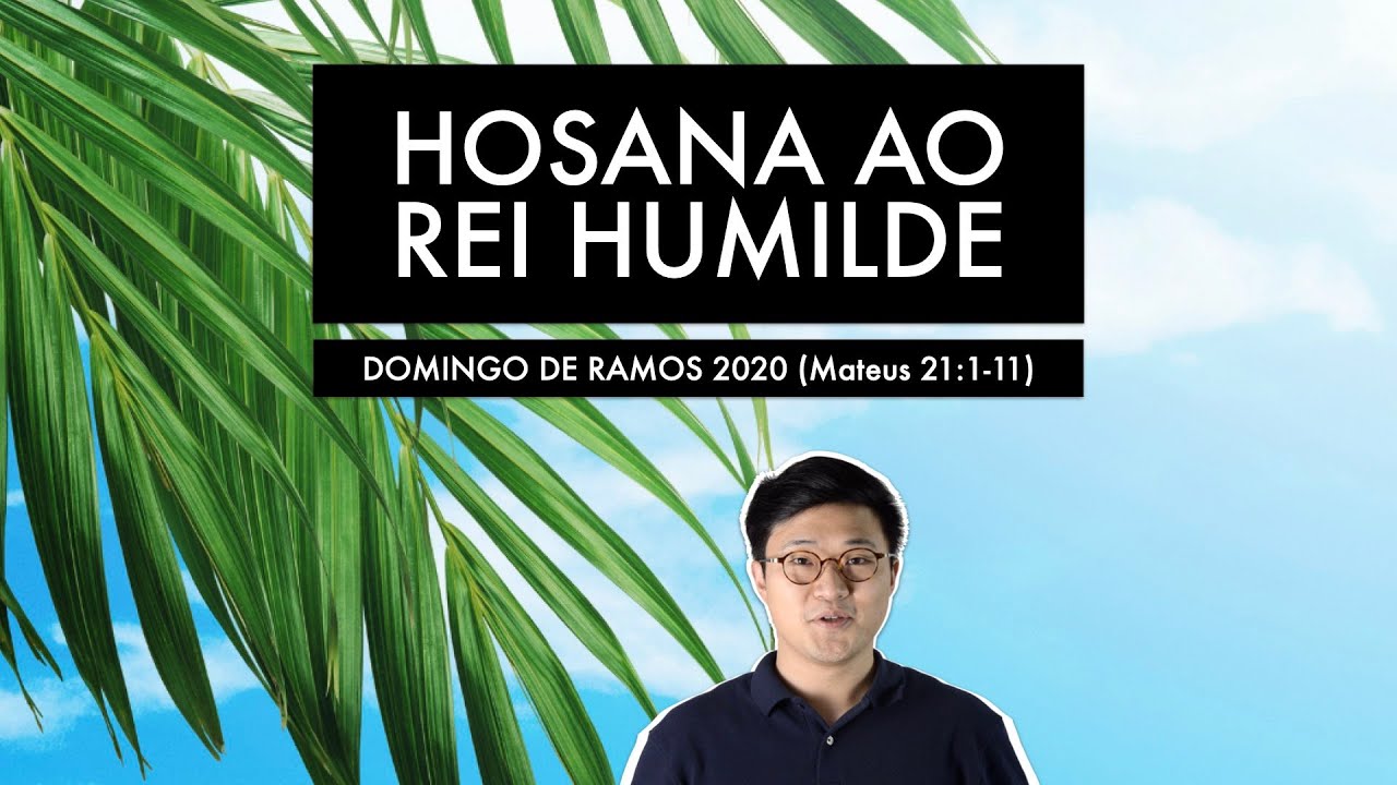 HOSANA AO REI HUMILDE (Mateus 21:1-11) | EXPOSIÇÃO #12
