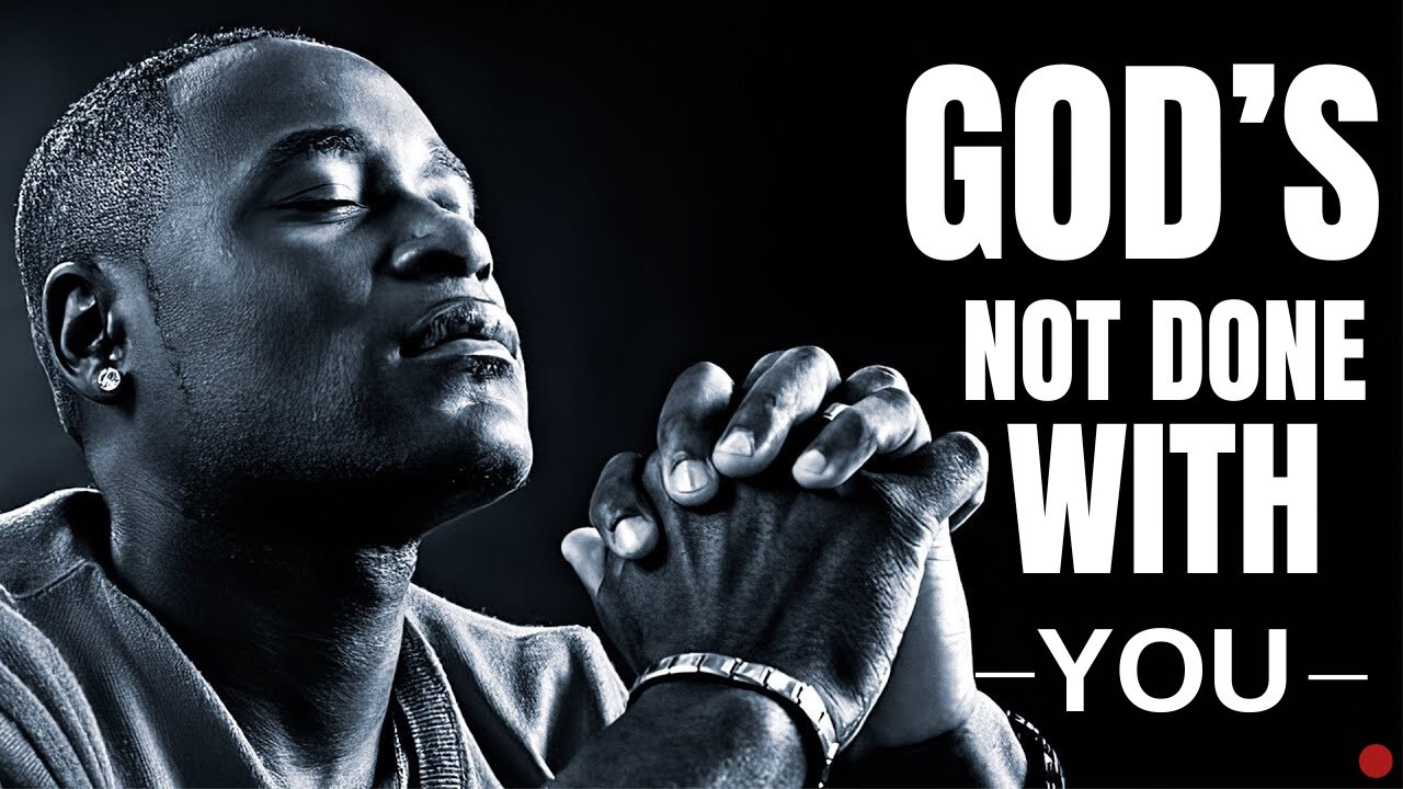 GOD’S NOT DONE WITH YOU YET | Your Story Is Not Over (Christian Motivation)