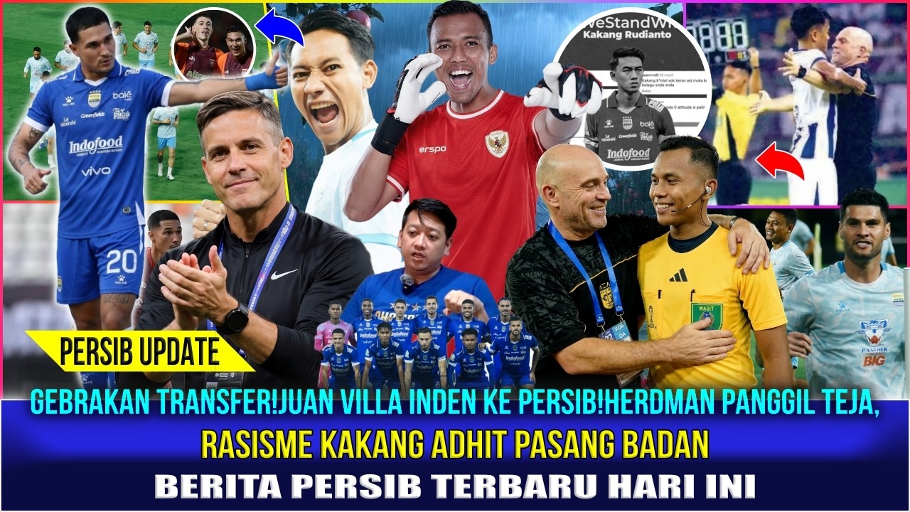 🔵GEBRAKAN TRANSFER!Juan Villa INDEN Ke Persib!HERDMAN Panggil TEJA,Rasisme KAKANG Adhit PASANG BADAN