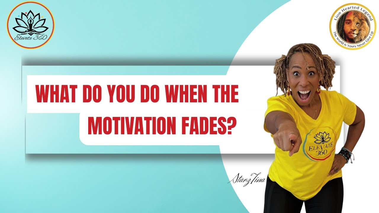 WHAT DO YOU DO WHEN THE MOTIVATION FADES?