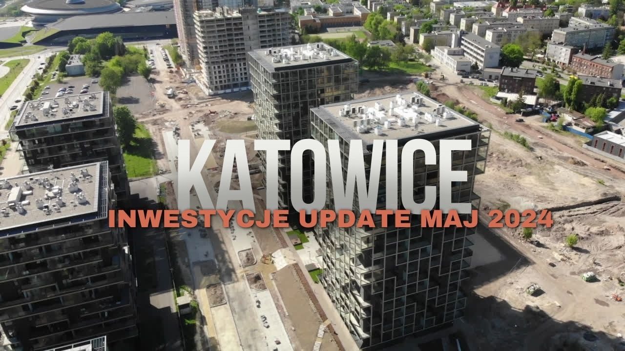Katowice Inwestycje Update Maj 2024