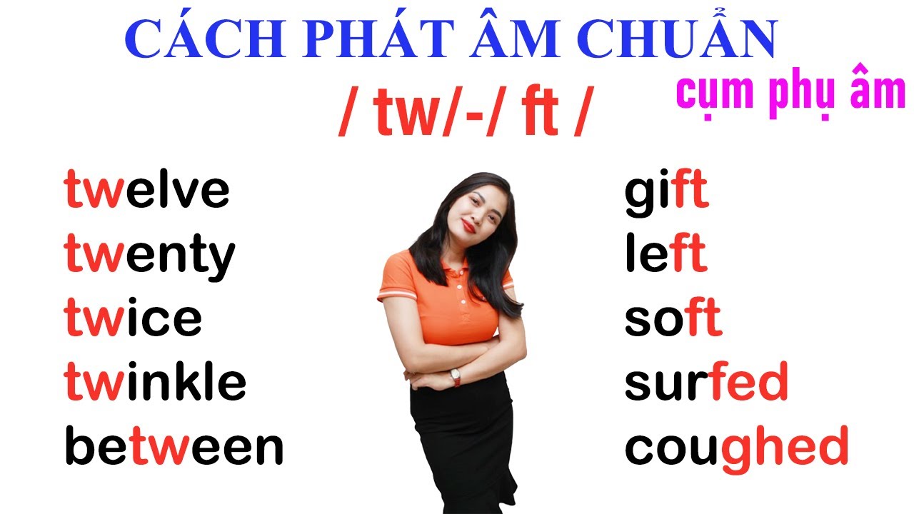 Phát âm chuẩn cụm phụ âm tw và ft | IPA