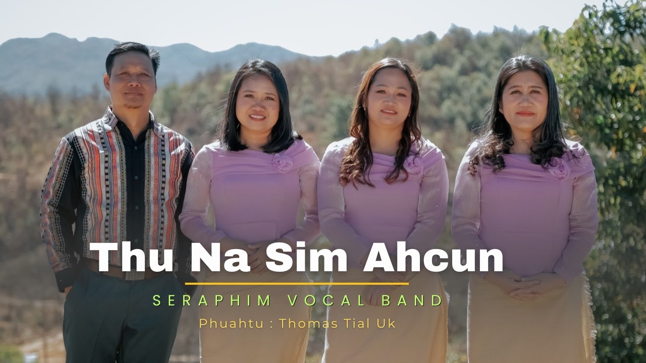 Seraphim Vocal Band - Thu na sim ahcun | Pathian hla thar 2026