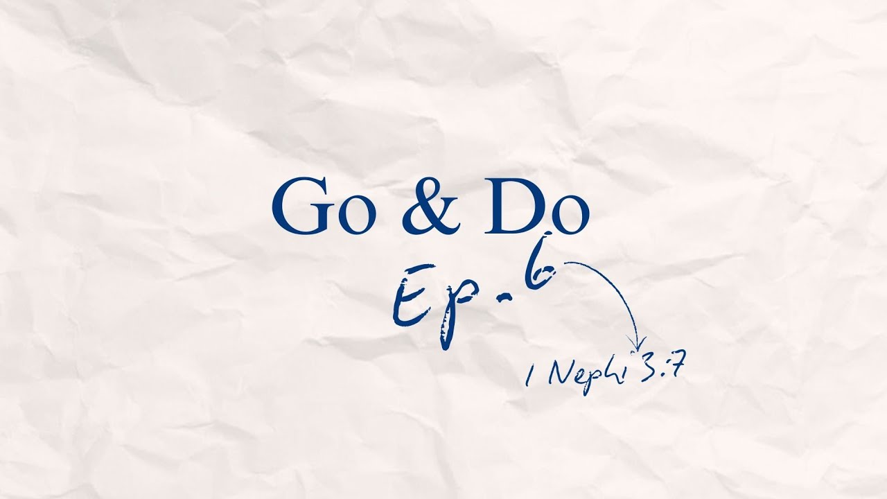 Ep.6 Go & Do