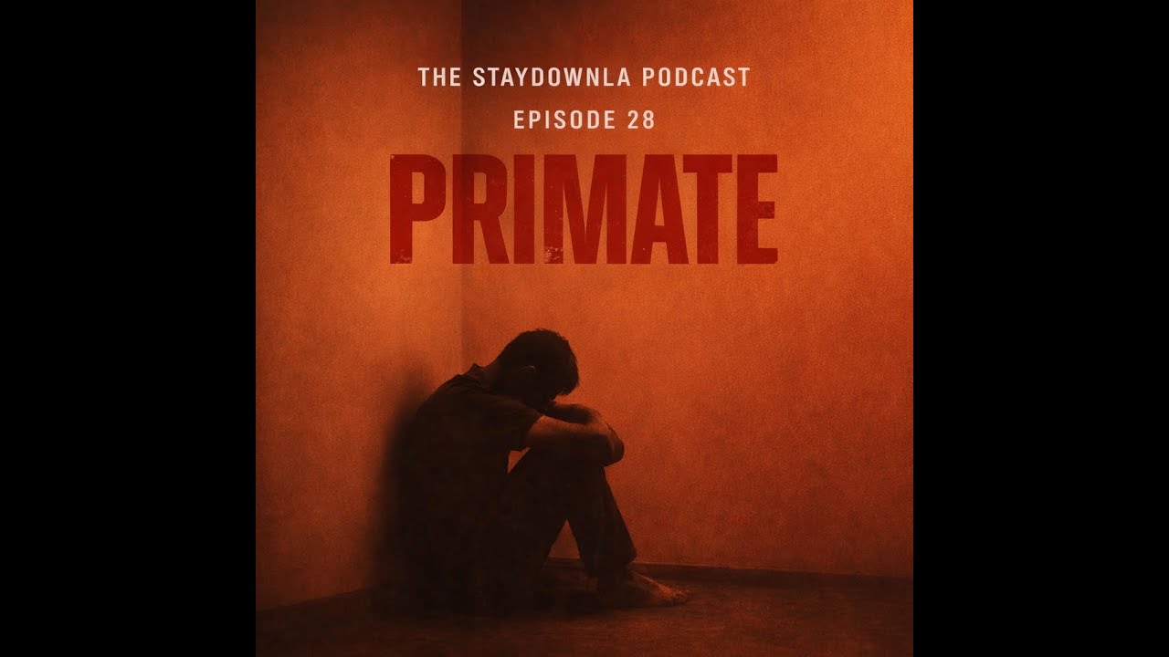 THE STAYDOWNLA PODCAST EPISODE 28 | PRIMATE