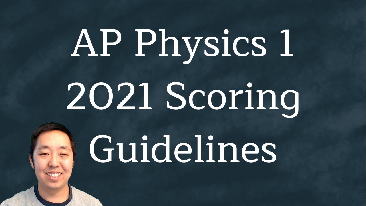 How I Did: 2021 AP Physics 1 Scoring Guidelines